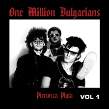 Winylowa i kompaktowa reedycja "Pierwszej płyty" One Million Bulgarians.