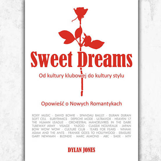 Sweet Dreams - Od kultury klubowej do kultury stylu - Opowieść o Nowych Romantykach.