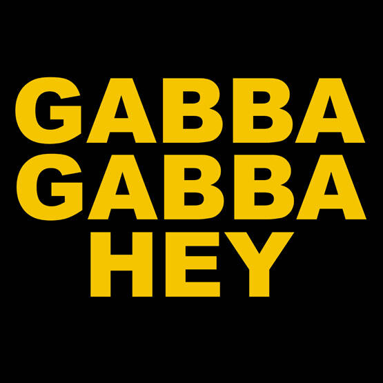 Gabba Gabba Hey